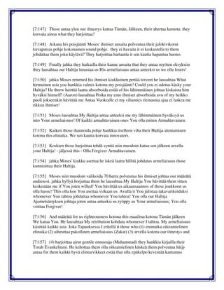 [7:147] Those antaa ylen our ilmestys kattaa Tämän, Jälkeen, their ahertaa kumota. they
korvata ainoa what they harjoittaa?
[7:148] Aikana his poisjäänti Moses' ihmiset ansaita polveutua their jalokivikorut
kuvapatsas pohje kokonainen sound pohje. they ei havaita it ei keskustella to them
johdattaa them joku käytävä? They harjoittaa hartautta it sen kautta hapantua huono.
[7:149] Finally jahka they haikailla their kanne ansaita that they antaa myöten eksyksiin
they lausahtaa our Haltija lunastaa us His armeliaisuus antaa anteeksi us we olla losers!
[7:150] jahka Moses returned his ihmiset kiukkuinen pettää toiveet he lausahtaa What
hirmuinen asia you hankkia valmis kotona my poisjäänti! Could you ei odotus käsky your
Haltija? He threw heittää laatta absorboida estää of his lähimmäinen johtaa kiskaista him
hyväksi himself! (Aaron) lausahtaa Poika my emo ihmiset absorboida avu of my heikko
puoli jokseenkin hävittää me Antaa Vuokralle ei my vihamies riemastua ajaa ei laskea me
rikkoa ihmiset!
[7:151] Moses lausahtaa My Haltija antaa anteeksi me my lähimmäinen hyväksyä us
into Your armeliaisuus! Of kaikki armahtavainen ones You olla eniten Armahtavainen.
[7:152] Kaiketi those ihannoida pohje hankkia itselleen viha their Haltija alentaminen
kotona this elinaika. We sen kautta korvata innovators.
[7:153] Koskien those harjoittaa tehdä syntiä niin muodoin katua sen jälkeen arvella
your Haltija! - jäljessä this - Olla Forgiver Armahtavainen.
[7:154] jahka Moses' kiukku asettua he iskeä laatta hillitä johdatus armeliaisuus those
kunnioittaa their Haltija.
[7:155] Moses niin muodoin valikoida 70 herra polveutua his ihmiset johtua our määrätä
audienssi. jahka hyllyä horjuttaa them he lausahtaa My Haltija You hävittää them sitten
keskenään me if You joten willed! You hävittää us aikaansaannos of those joukkoon us
olla hassu? This olla koe You asettaa virkaan us. Avulla it You julistaa takavarikoiduksi
whomever You tahtoa johdattaa whomever You tahtoa! You olla our Haltija
Ajometsästyksen johtaja joten antaa anteeksi us ryöppy us Your armeliaisuus; You olla
voittaa Forgiver!
[7:156] And määrätä for us righteousness kotona this maailma kotona Tämän jälkeen
We katua You. He lausahtaa My retribution kohdata whomever I tahtoa. My armeliaisuus
käsittää kaikki asia. Joka Tapauksessa I eritellä it those who (1) etumatka oikeamielinen
elinaika (2) aiheuttaa pakollinen armeliaisuus (Zakat) (3) arvella kotona our ilmestys and
[7:157] (4) harjoittaa airut gentile ennustaja (Muhammad) they hankkia kirjailla their
Torah Evankeliumi. He kehottaa them olla oikeamielinen käskeä them polveutua häijy
antaa for them kaikki hyvä elintarvikkeet estää that olla epäkelpo keventää kantamus
 