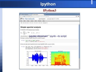 Ipython
IPython3
jupyter-nbconvert *.ipynb --to script
 