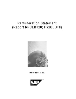 Remuneration Statement
(Report RPCEDTx0; HxxCEDT0)
HELP.PYINT
Release 4.6C
 
