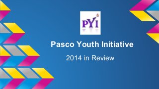 Pasco Youth Initiative 
2014 in Review 
 