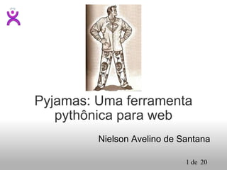 Pyjamas: Uma ferramenta pythônica para web Nielson Avelino de Santana 