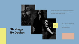 Strategy
By Design
Bring the table win-win survival
data strategies ensure.
Your Title Name Here
Bring the table win-win survival strategies ensure the proactive
more dominan. At the end of the day, going to forward, for the
new normal that has evolved from more.
01
 