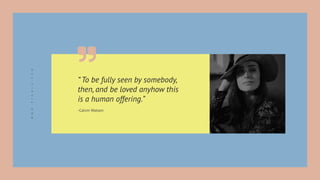 “ To be fully seen by somebody,
then, and be loved anyhow this
is a human offering.”
-Calvin Watson
W
W
W
.
P
Y
K
A
L
A
.
C
O
M
 