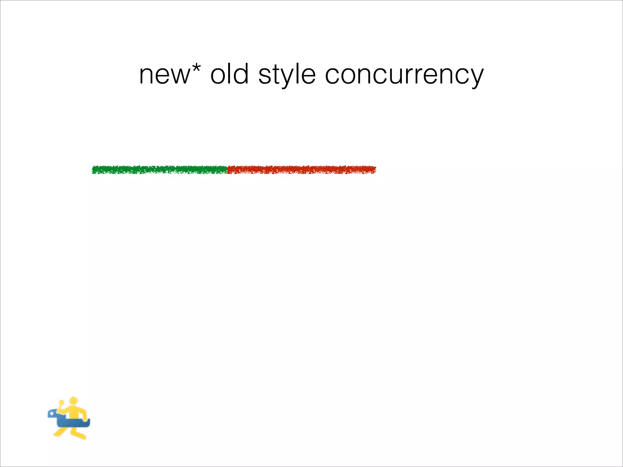 new* old style concurrency

 