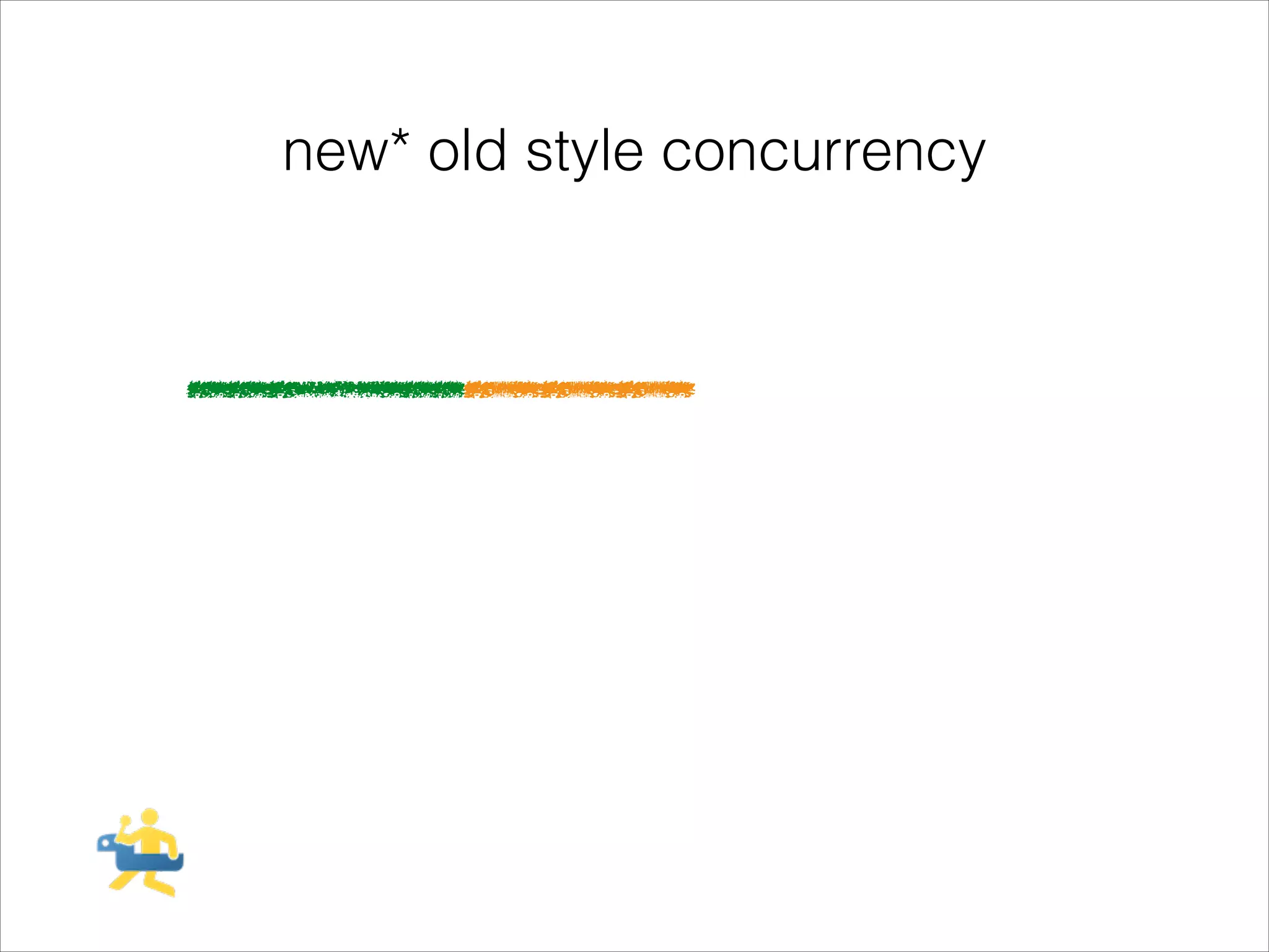 new* old style concurrency

 