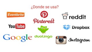 ¿Donde se usa?
 