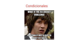 Condicionales
 