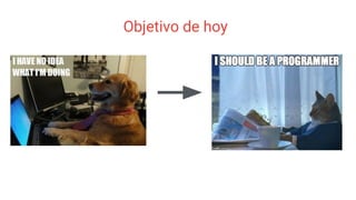 Objetivo de hoy
 