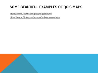 SOME BEAUTIFUL EXAMPLES OF QGIS MAPS
https://www.flickr.com/groups/qgis/pool/
https://www.flickr.com/groups/qgis-screenshots/
 