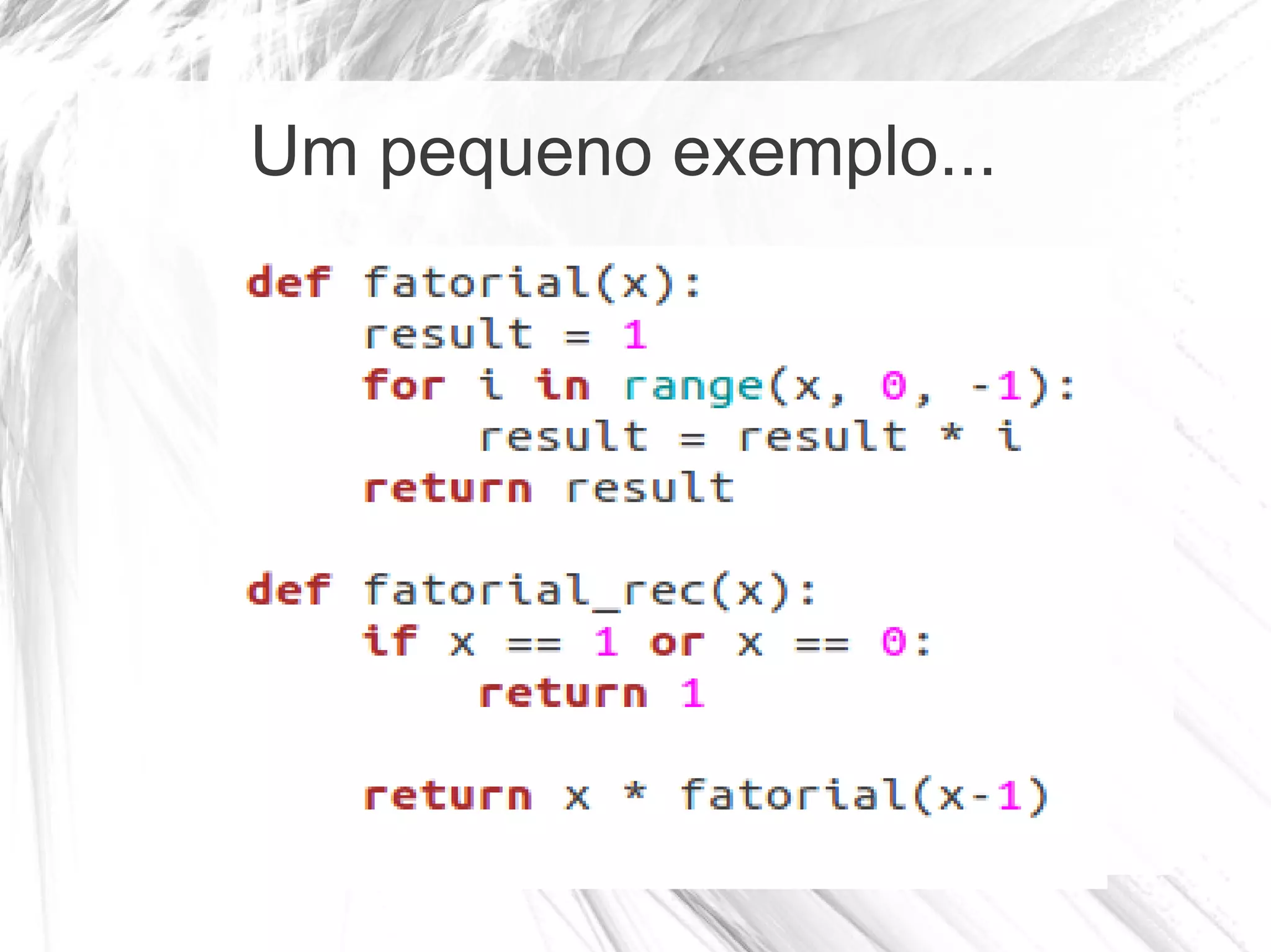 Um pequeno exemplo...
 