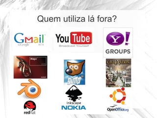 Quem utiliza lá fora?
