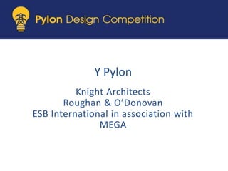 Y Pylon Knight Architects Roughan & O’Donovan ESB International in association with MEGA 