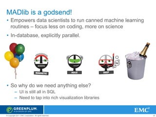 PyMADlib - A Python wrapper for MADlib : in-database, parallel, machine ...
