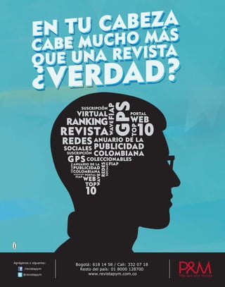 Agréganos o síguenos:
                        Bogotá: 618 14 58 / Cali: 332 07 18
       /revistapym        Resto del país: 01 8000 128700
      @revistapym             www.revistapym.com.co           Más que una revista
 