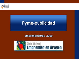 Pyme-publicidad Emprendedores, 2009 