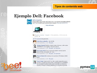 Objetivos de la campaña online
Ejemplo Dell: Facebook
Tipos de contenido web
 