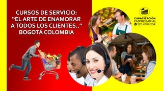 PYMES CURSOS CAPACITACIÓN FORMACIÓN  DE SERVICIO AL CLIENTE EN BOGOTÁ COLOMBIA.pptx