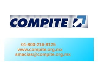 01-800-216-9125
www.compite.org.mx
smacias@compite.org.mx
 