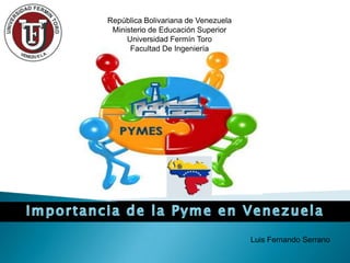 República Bolivariana de Venezuela
Ministerio de Educación Superior
Universidad Fermín Toro
Facultad De Ingeniería

Luis Fernando Serrano

 
