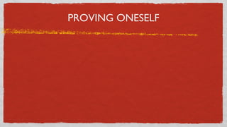PROVING ONESELF 
