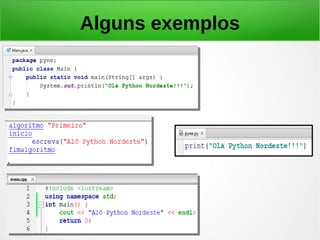 Alguns exemplos
 