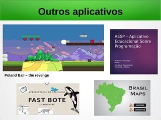 Outros aplicativos
Poland Ball – the revenge
 