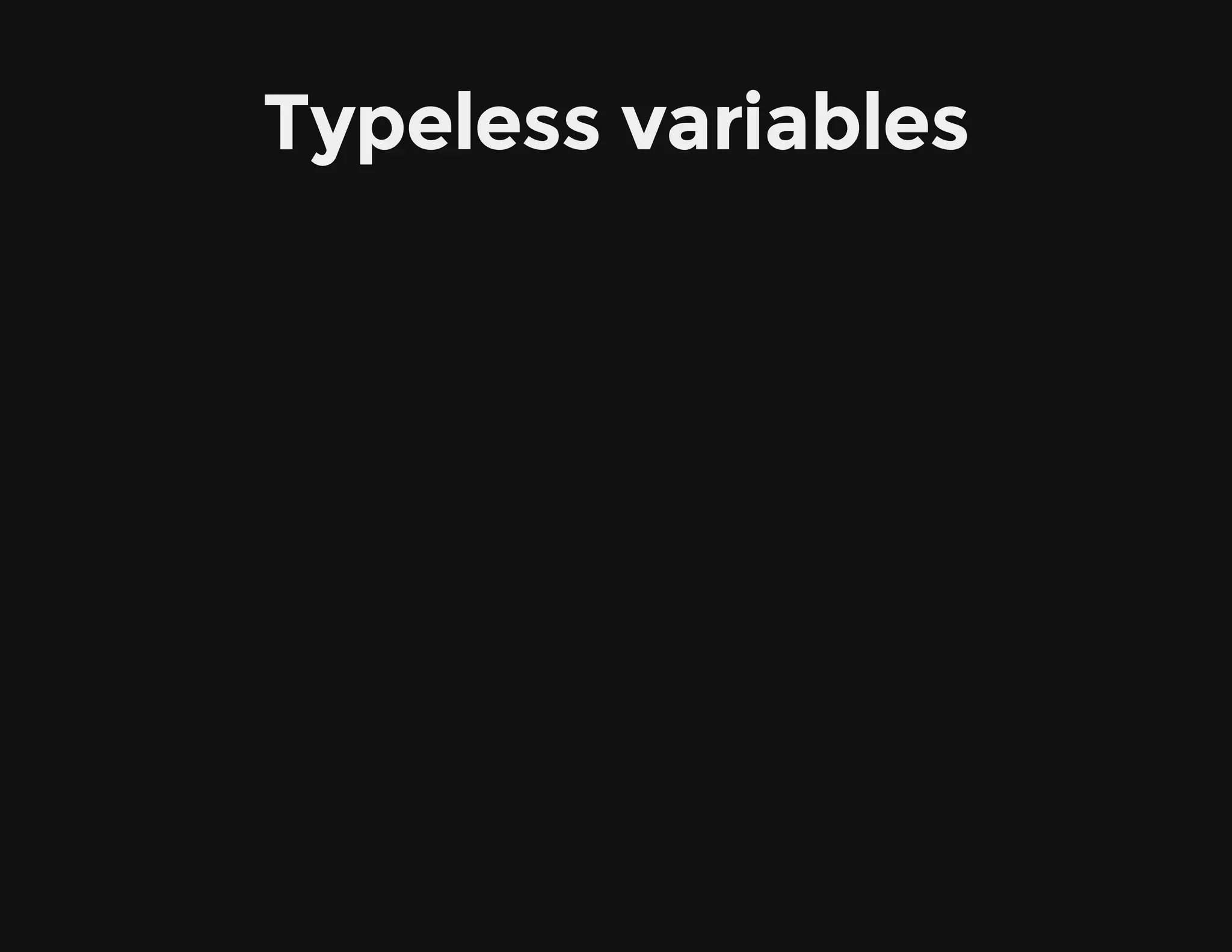 Typeless variables
 