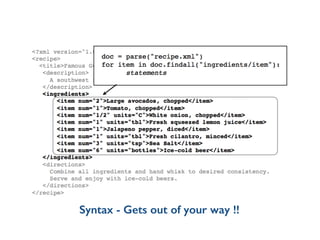 Syntax - Gets out of your way !!
 
