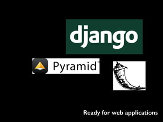 Ready for web applications
 