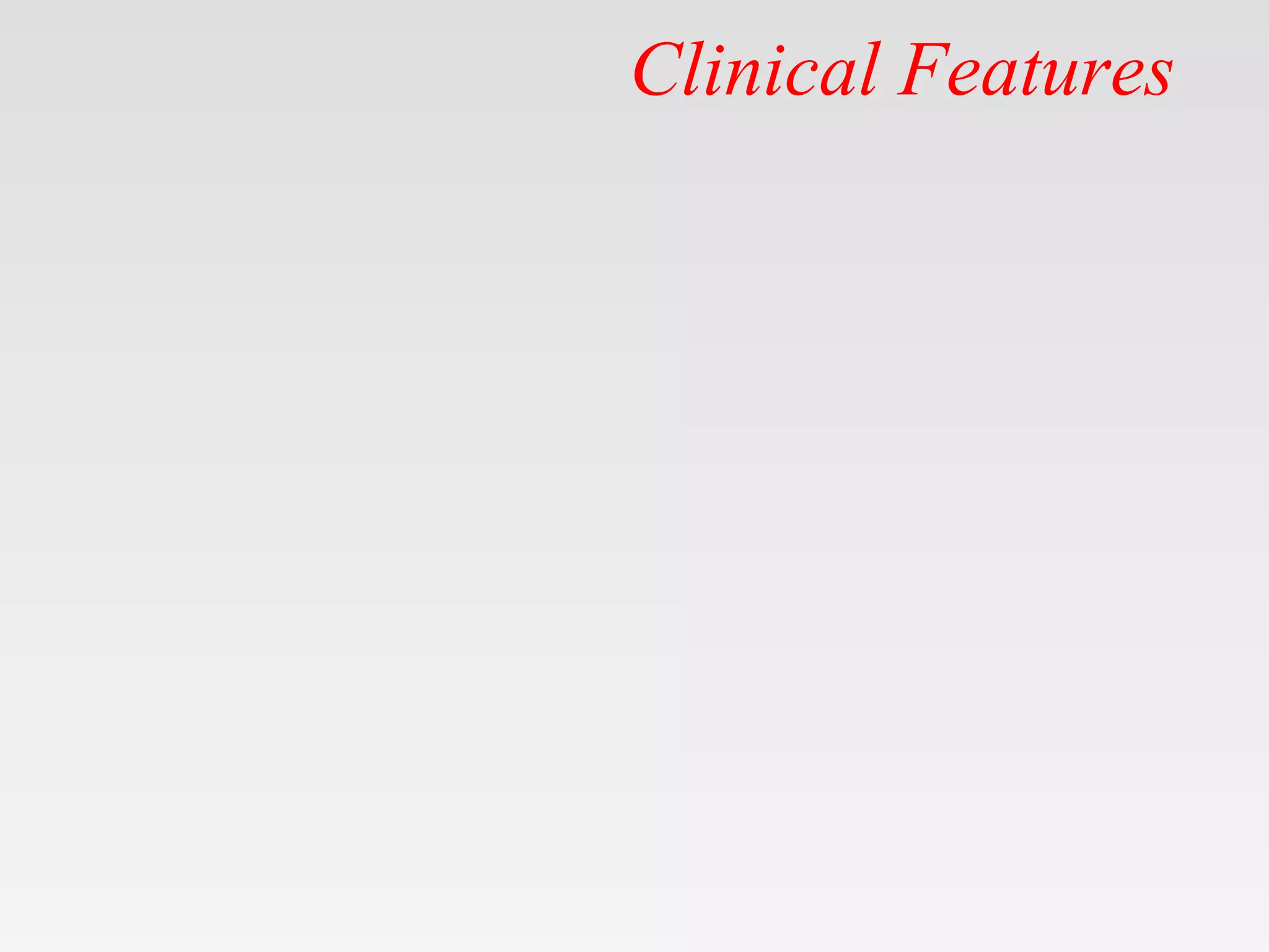 Clinical Features
 