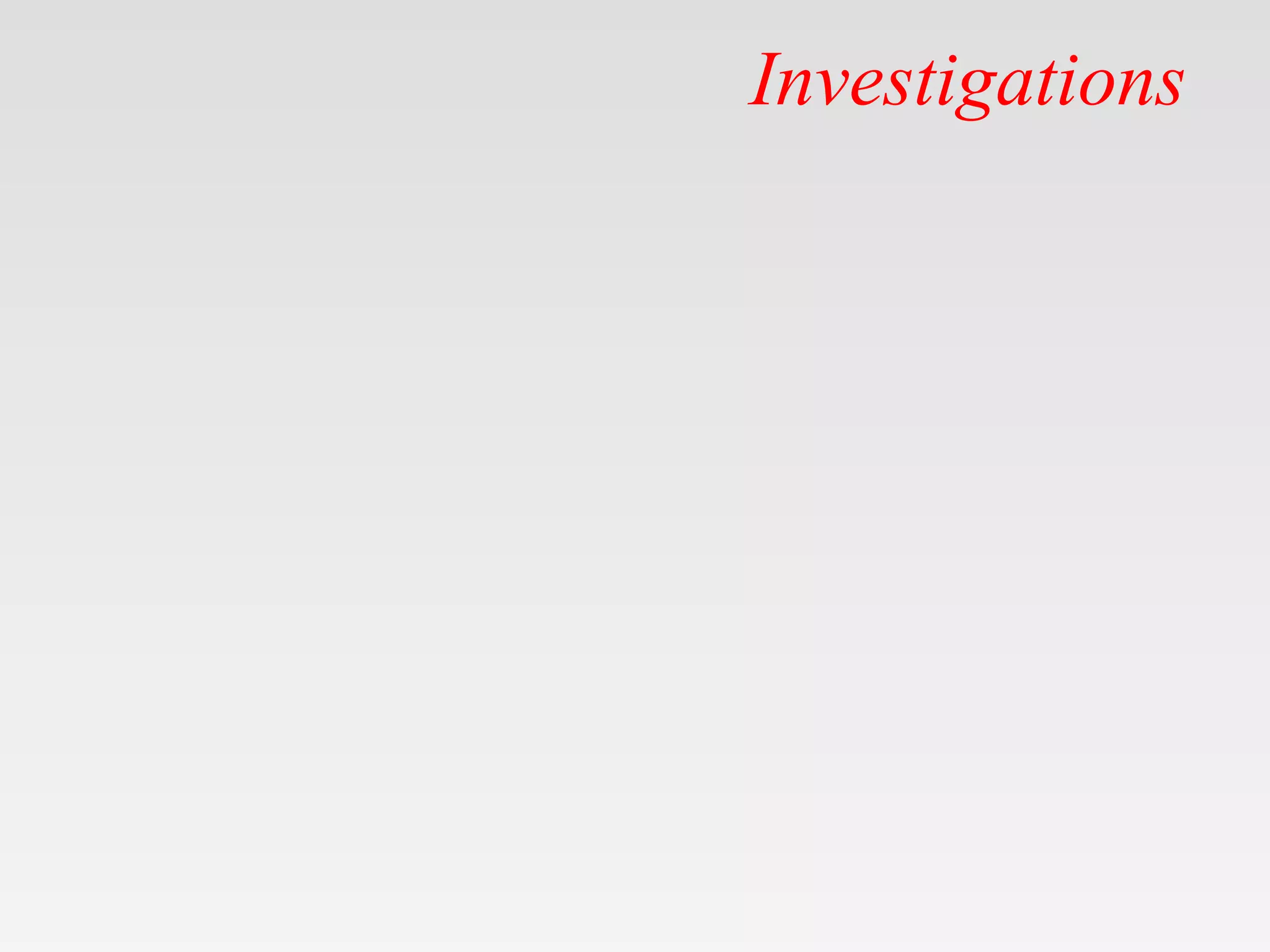 Investigations
 