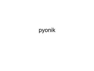 pyonik
 