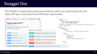 The PyOSLC contains decorators (annotations) which are used to generate the
Open API spec, from which the HTML doc is gene...