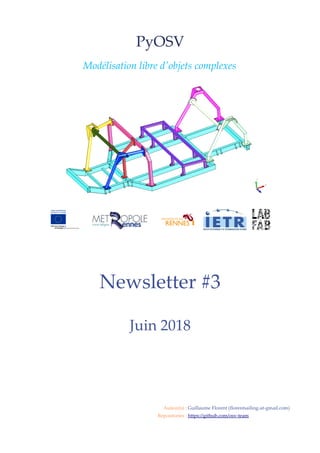 PyOSV
Modélisation libre d'objets complexes
Newsletter #3
Juin 2018
Auteur(s) : Guillaume Florent (florentsailing-at-gmail.com)
Repositories : https://github.com/osv-team
 