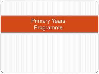 Primary Years
 Programme
 