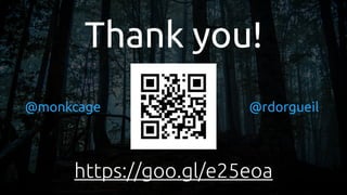 Thank you!
@monkcage @rdorgueil
https://goo.gl/e25eoa
 