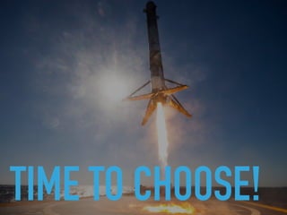 TIME TO CHOOSE!
 