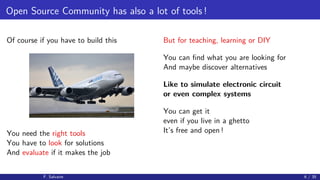 Open Source Community has also a lot of tools !
Of course if you have to build this
You need the right tools
You have to l...