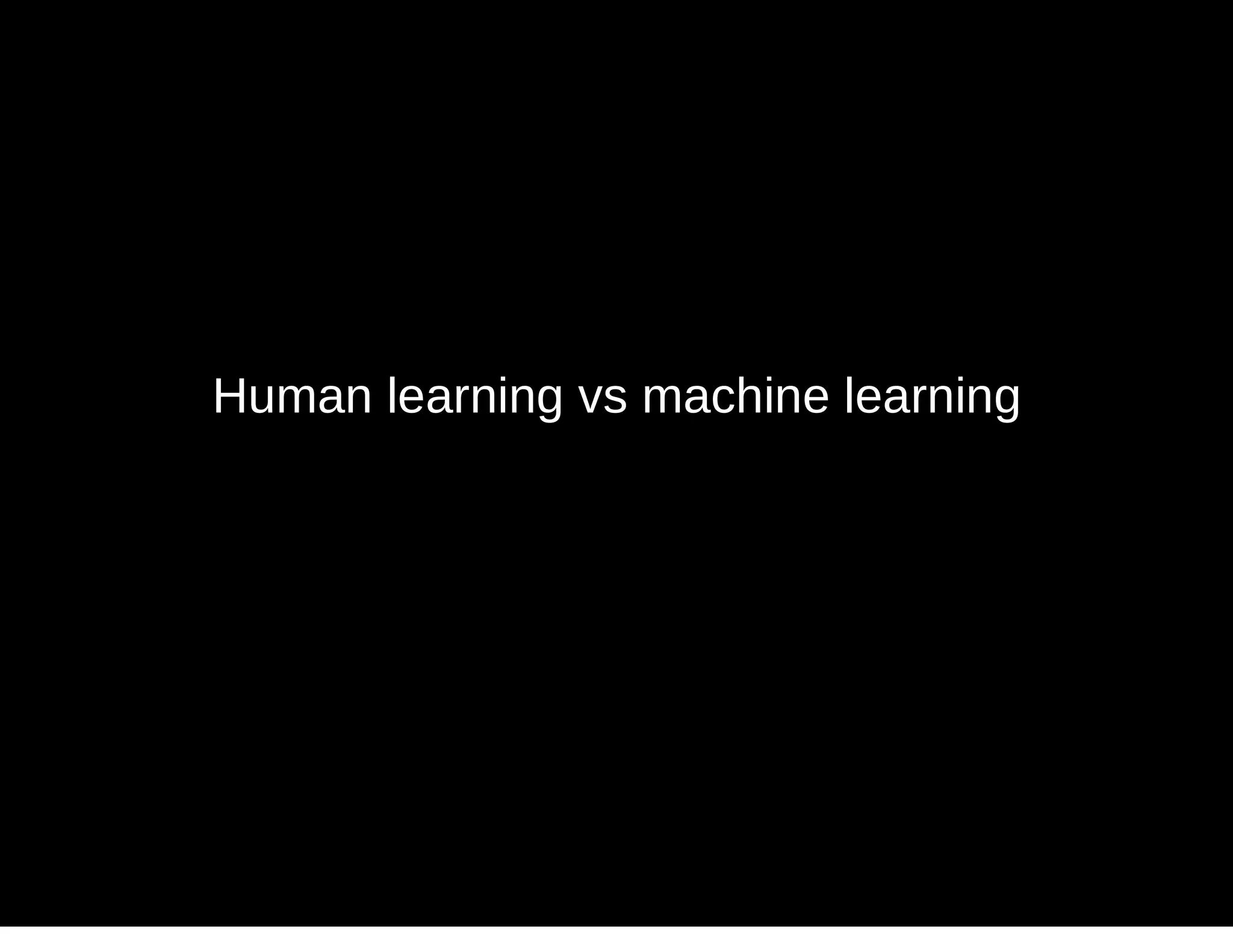 Human learning vs machine learning
 