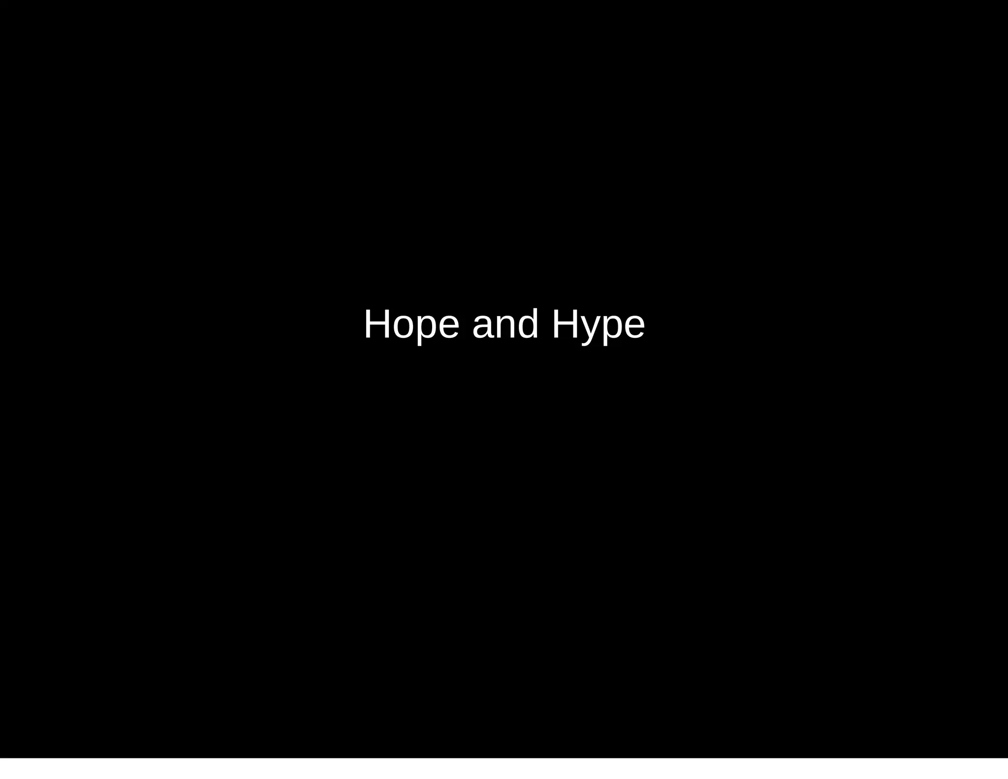 Hope and Hype
 