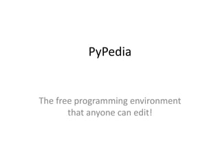 PyPedia


The free programming environment
       that anyone can edit!
 