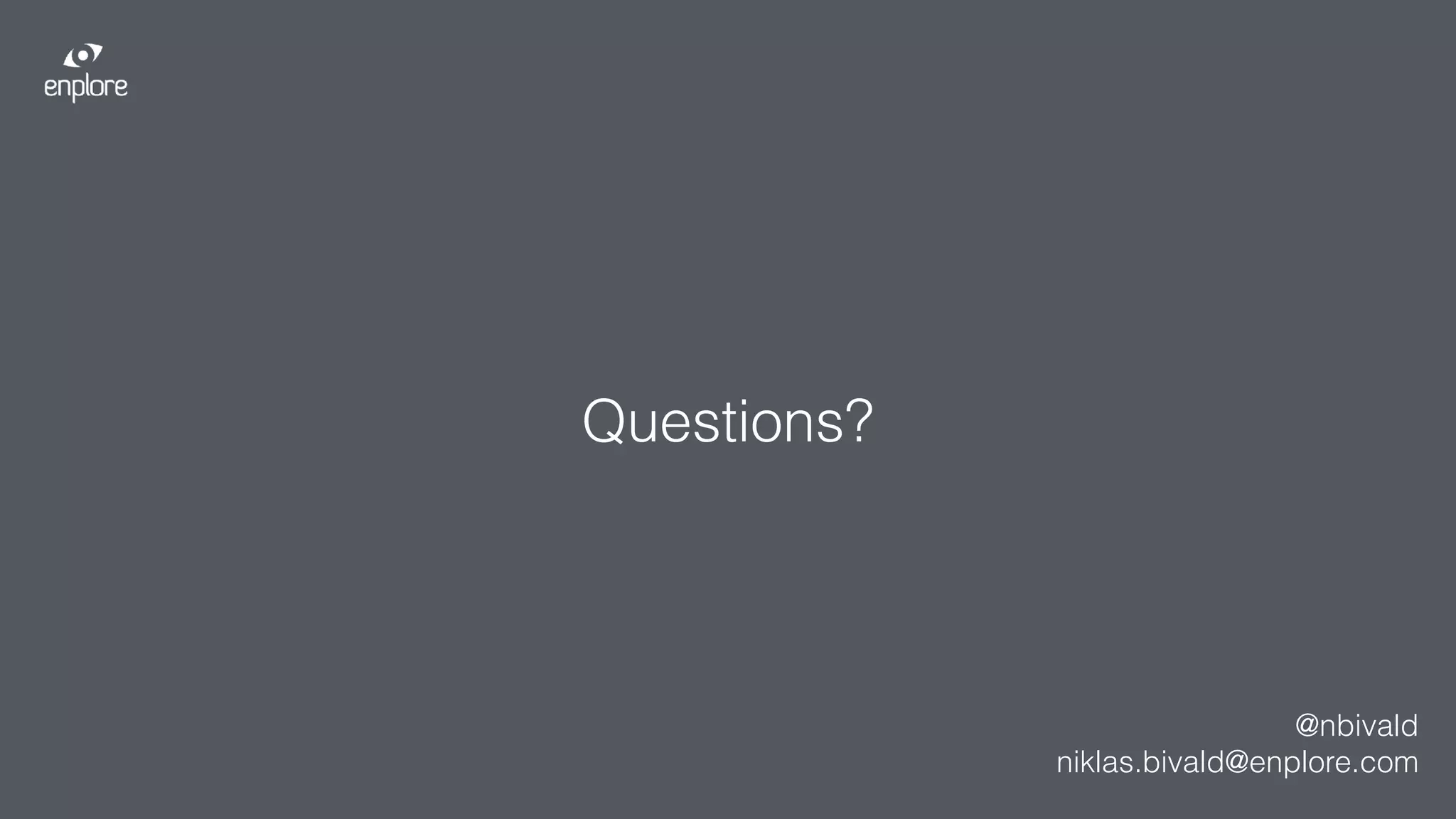 Questions?
@nbivald
niklas.bivald@enplore.com
 