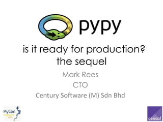 the sequel
Mark Rees
CTO
Century Software (M) Sdn Bhd
is it ready for production?
 