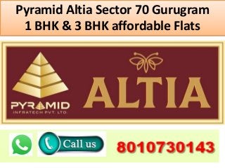 Pyramid Altia Sector 70 Gurugram
1 BHK & 3 BHK affordable Flats
 