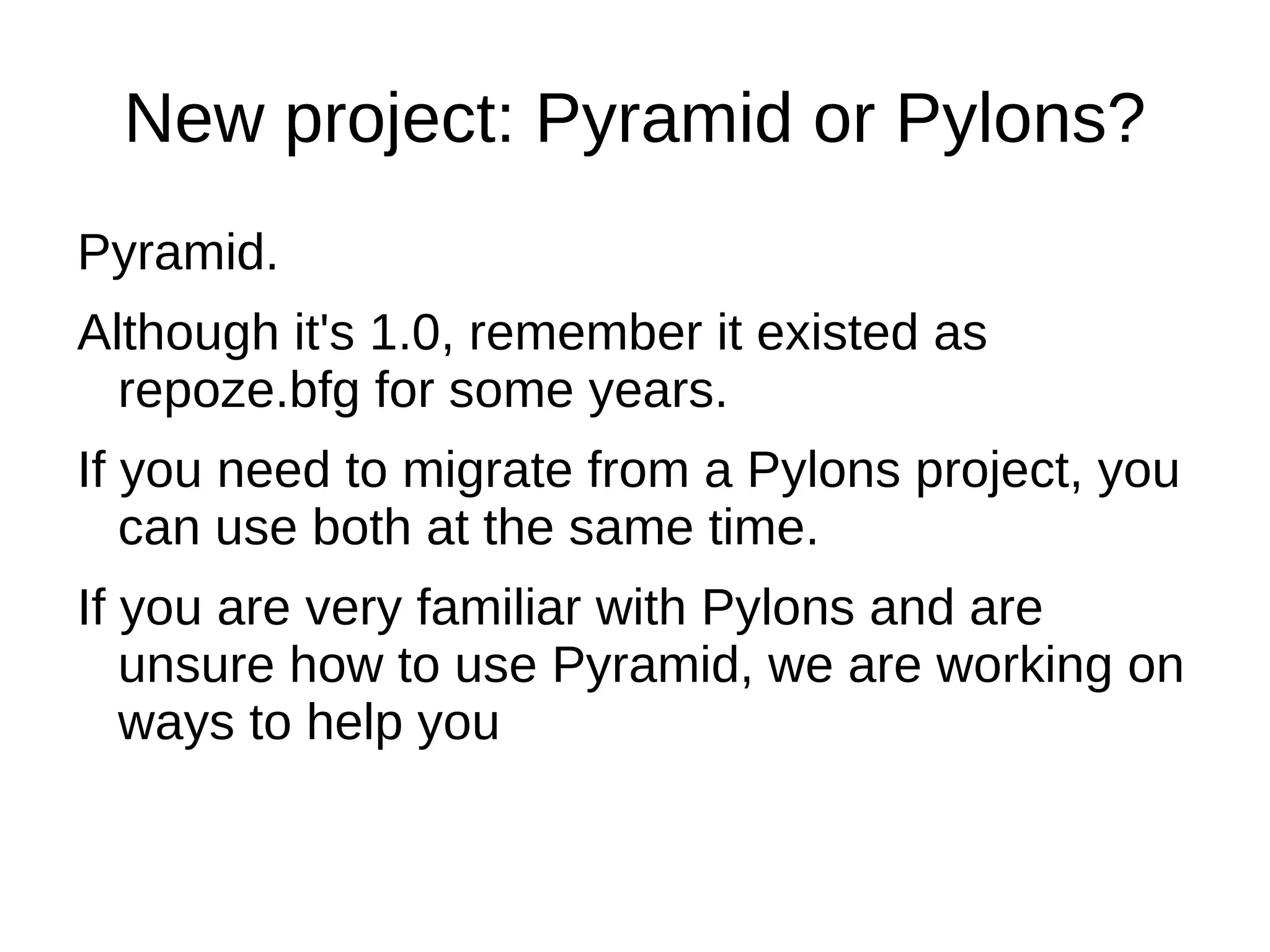 The Pylons Project The aim of the project is to develop a related set of web technologies 