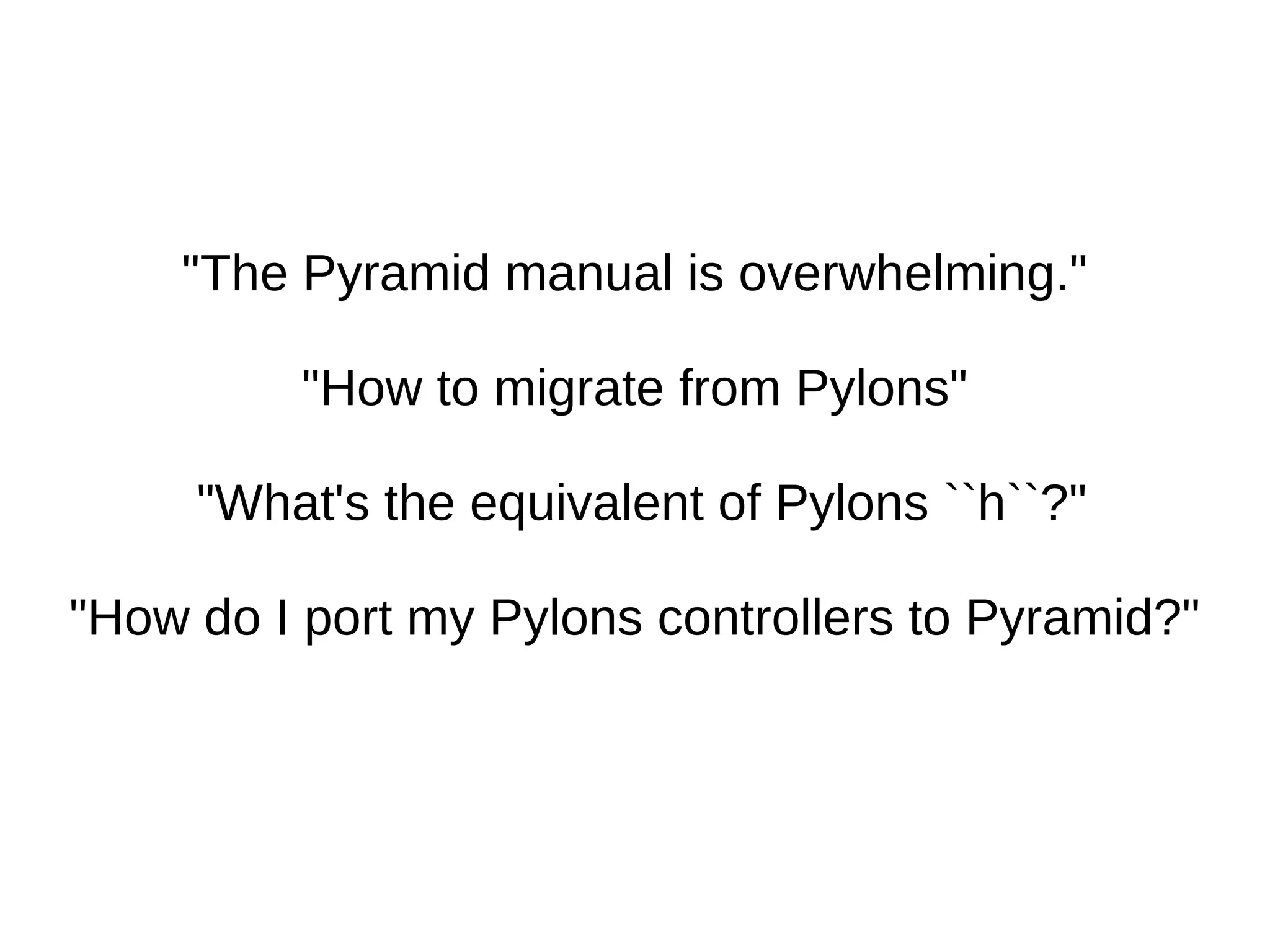 Pyramid is the current and future embodiment of Pylons-Style web development 