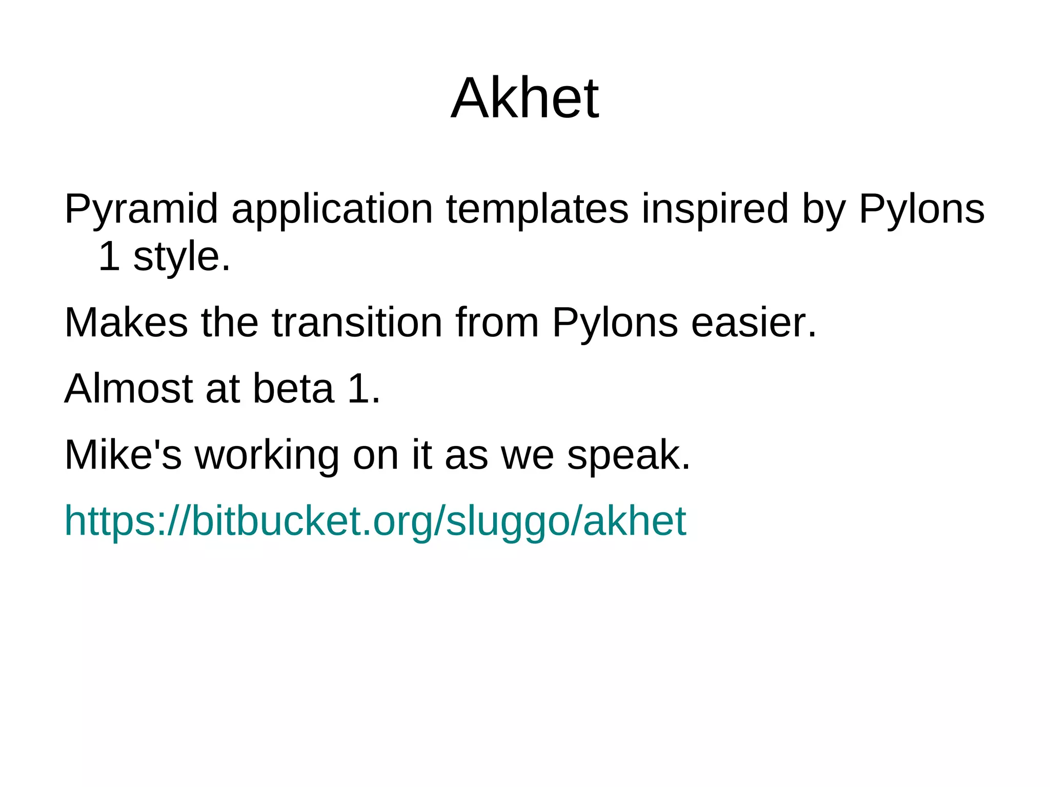 “ Pyramid Provides More Than One Way to Do It” “ Pyramid Does Traversal, And I Don’t Like that” “ Pyramid Has Too Many Dependencies” “ Pyramid Uses A Zope Component Architecture (“ZCA”) Registry” 