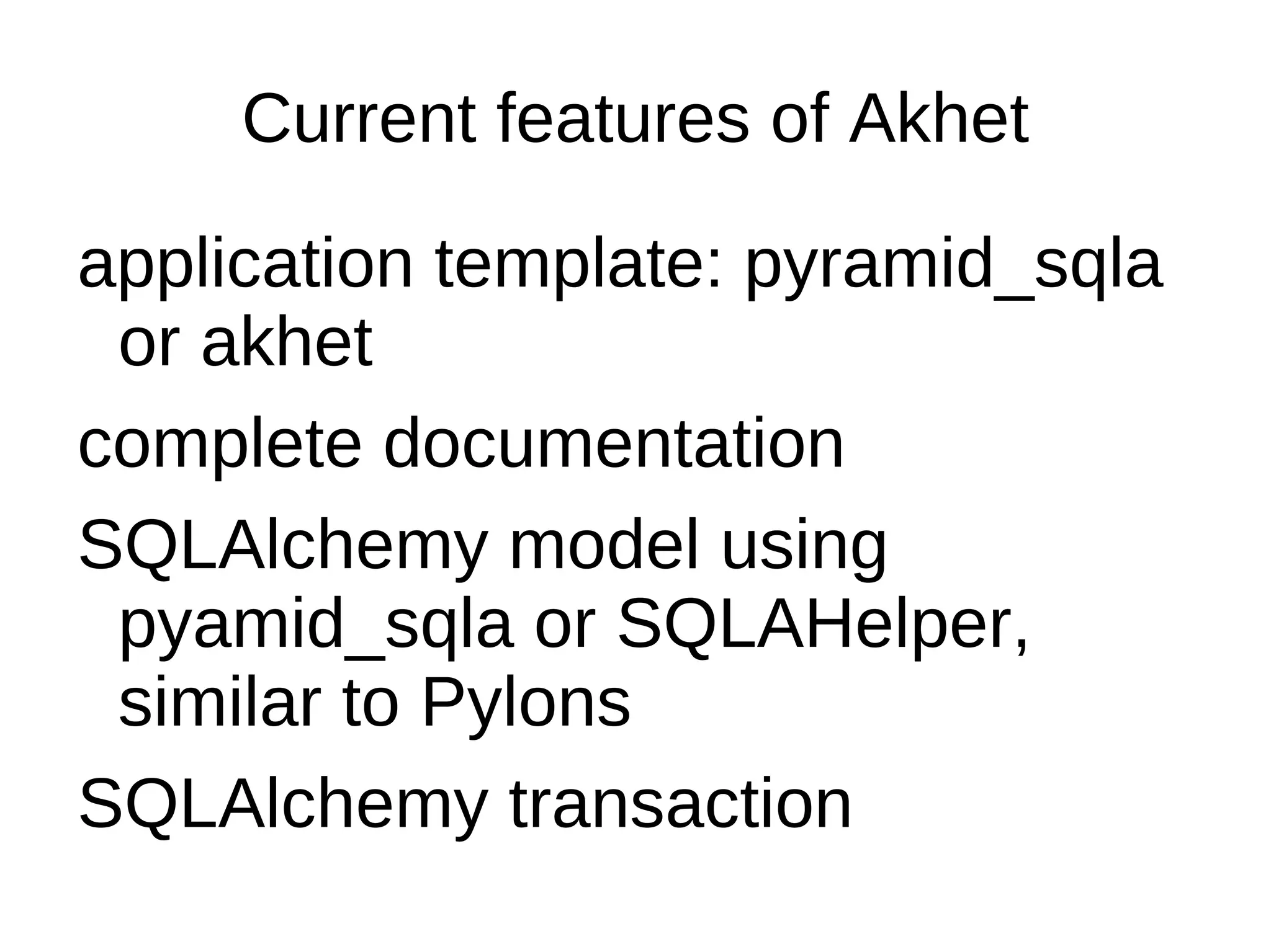 Design decisions Like all software, Pyramid's developers made design decisions that you may not like. 