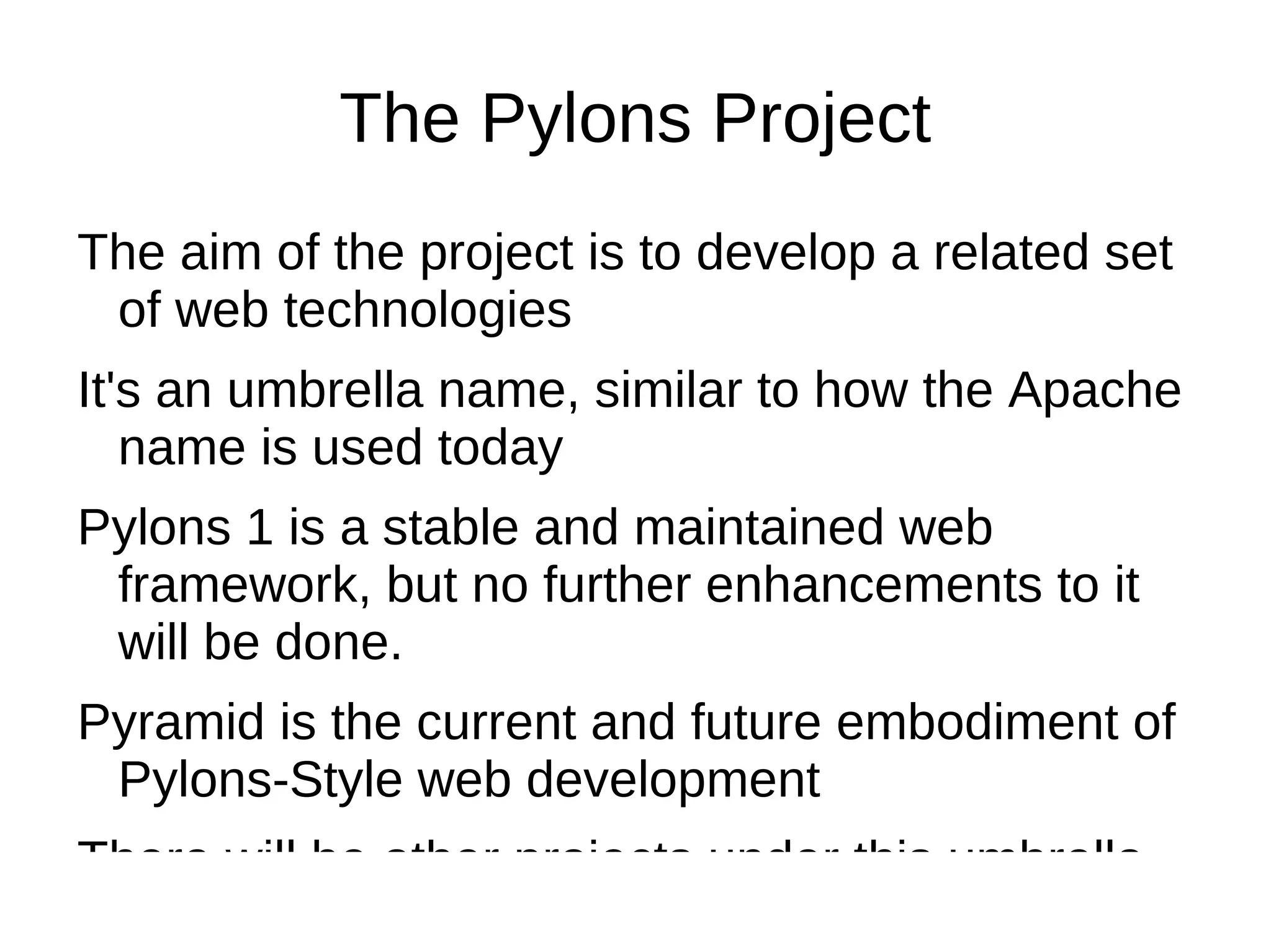 Listening to your users IRC channels (#pyramid, #pylons). 