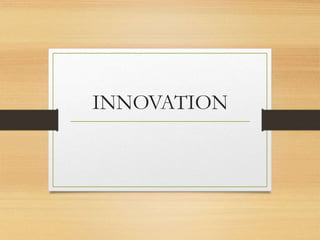 INNOVATION
 